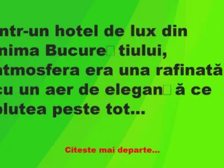 Banc: Într-un hotel de lux din inima Bucureștiului –