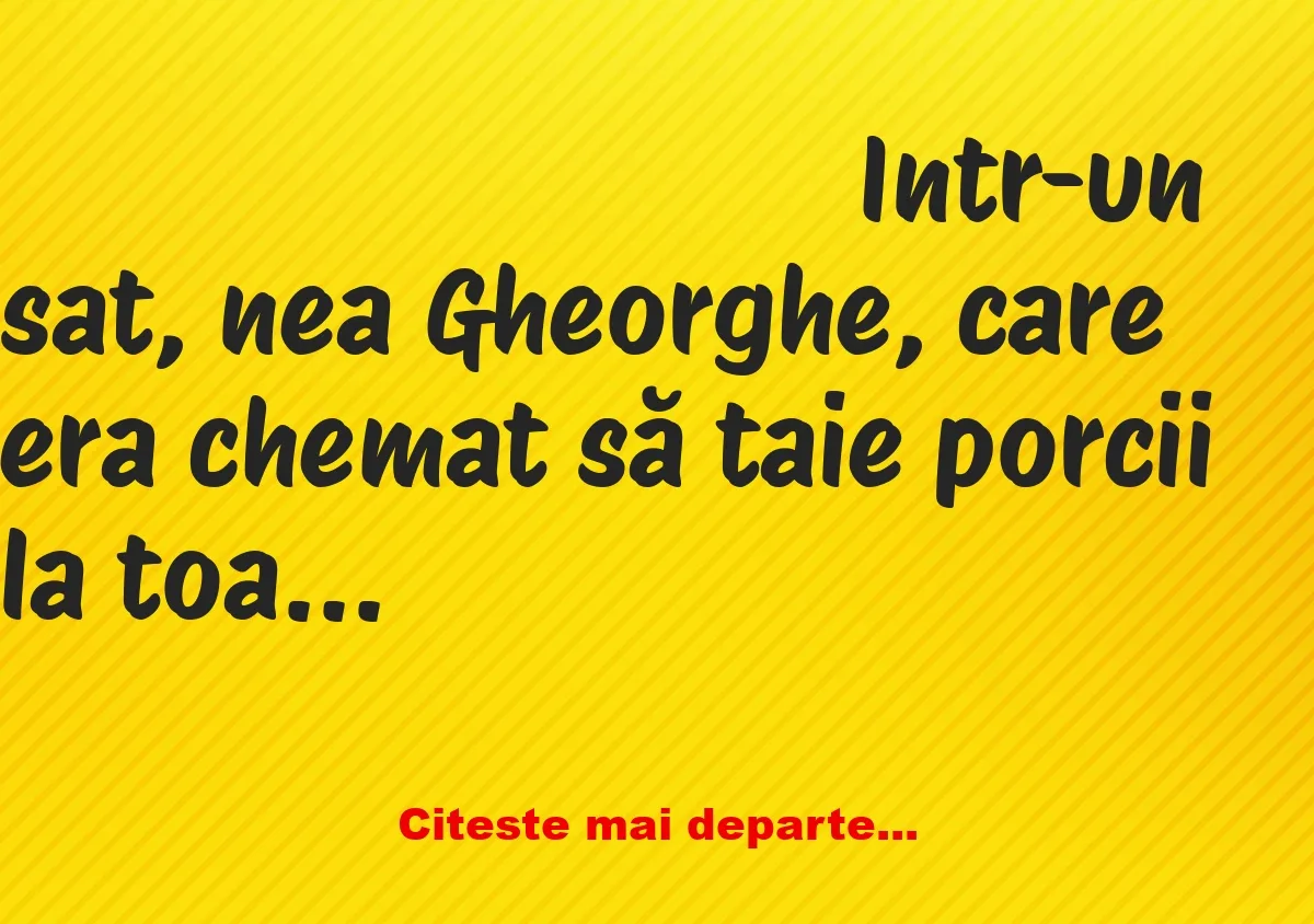 Banc: Intr-un sat, nea Gheorghe era renumit pentru demonstrațiile sale…