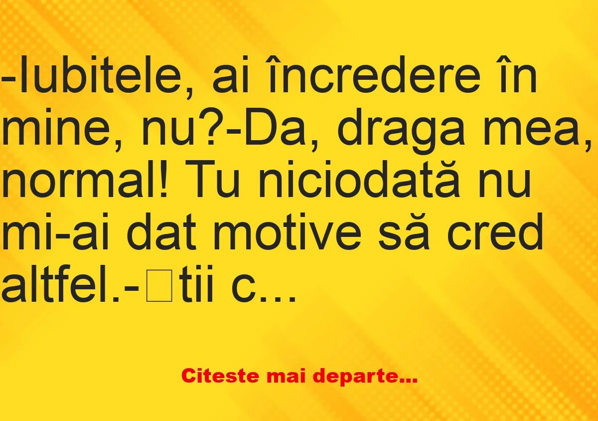 Banc: Iubitele, ai încredere în mine, nu? –