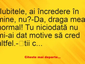 Banc: Iubitele, ai încredere în mine, nu? –