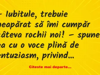 Banc: Iubitule, trebuie neapărat să îmi cumpăr câteva rochii noi! -…