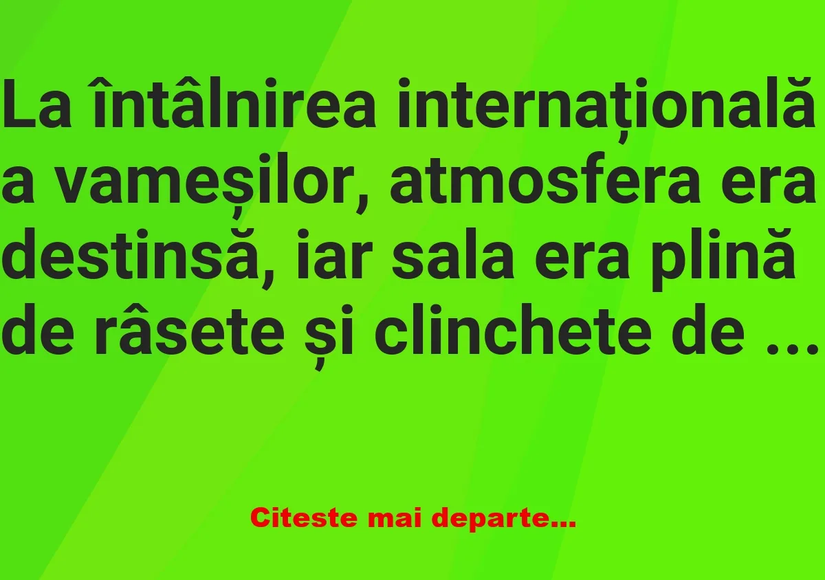 Banc: La întâlnirea internațională a vameșilor –