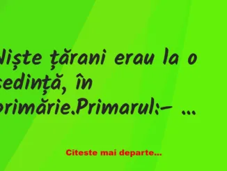 Banc: Niște țărani erau la o ședință: Vrem multe bodegi!