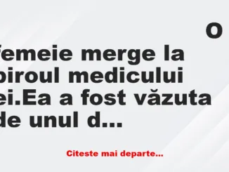 Banc: O femeie merge la biroul medicului ei, dar după câteva minute iese…