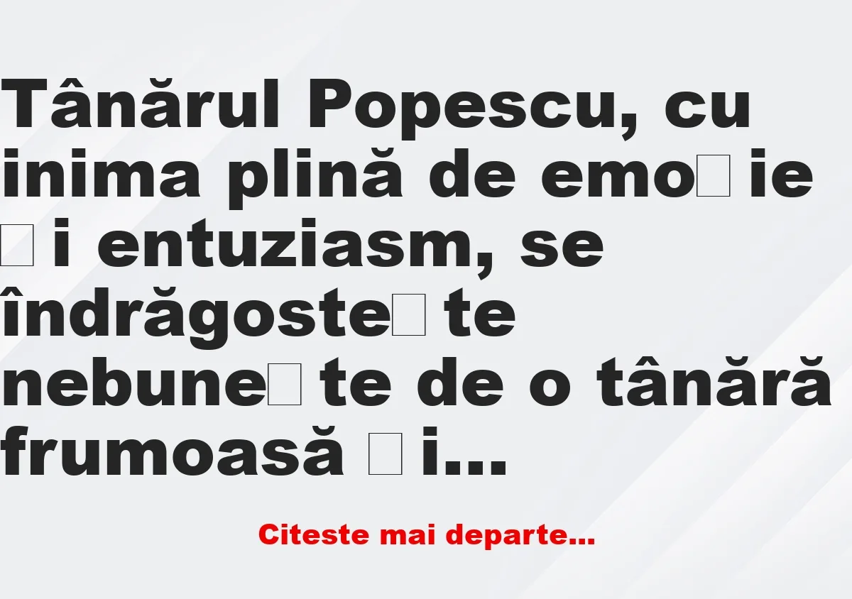 Banc: Tânărul Popescu, cu inima plină de emoție –