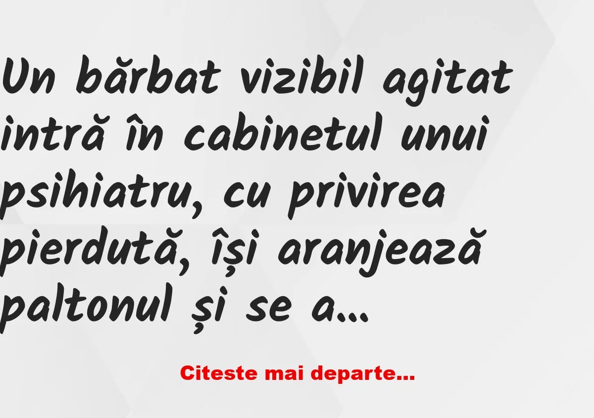 Banc: Un bărbat vizibil agitat intră în cabinetul unui psihiatru -…