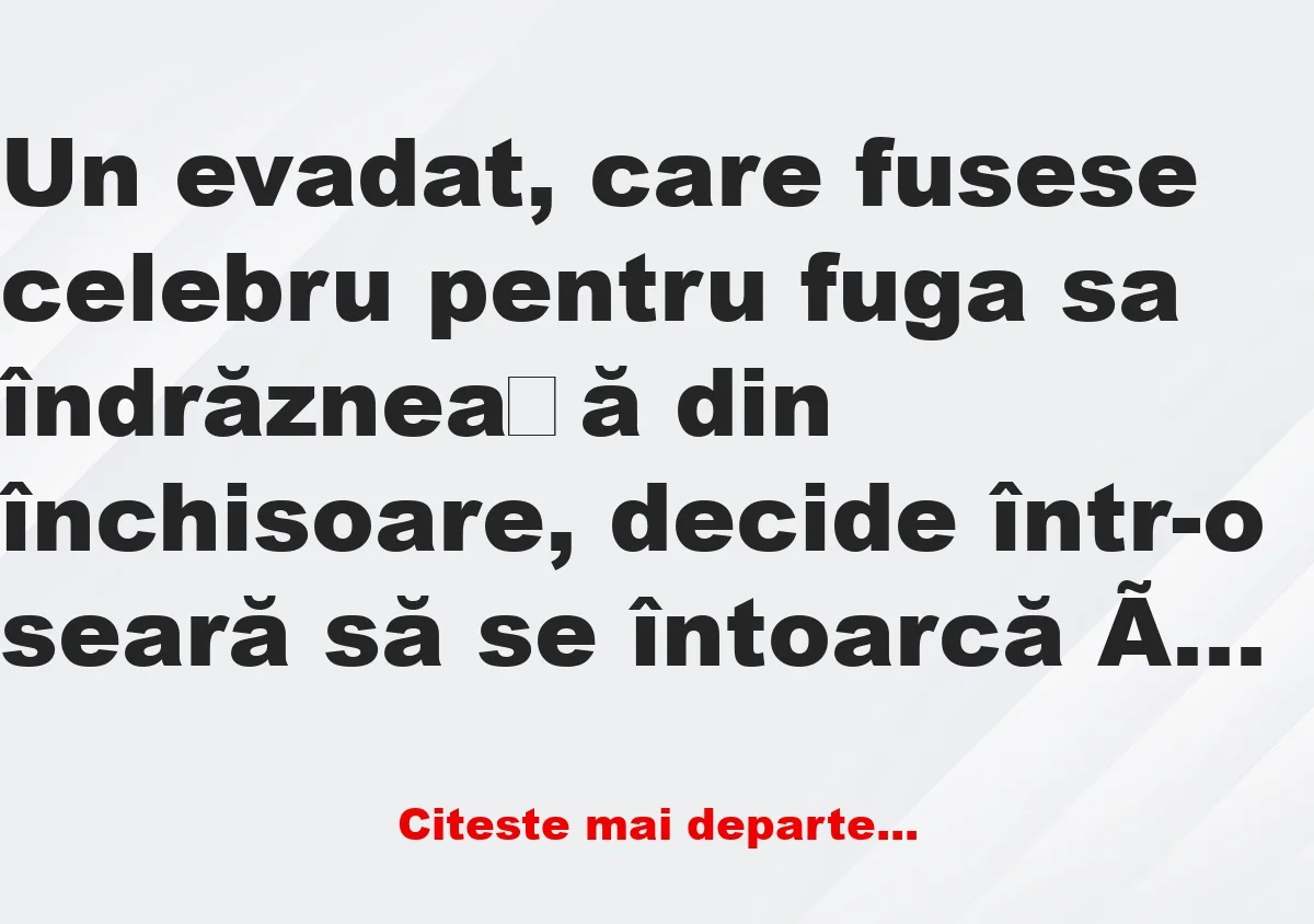 Banc: Un evadat, care fusese celebru pentru fuga sa îndrăzneață din…