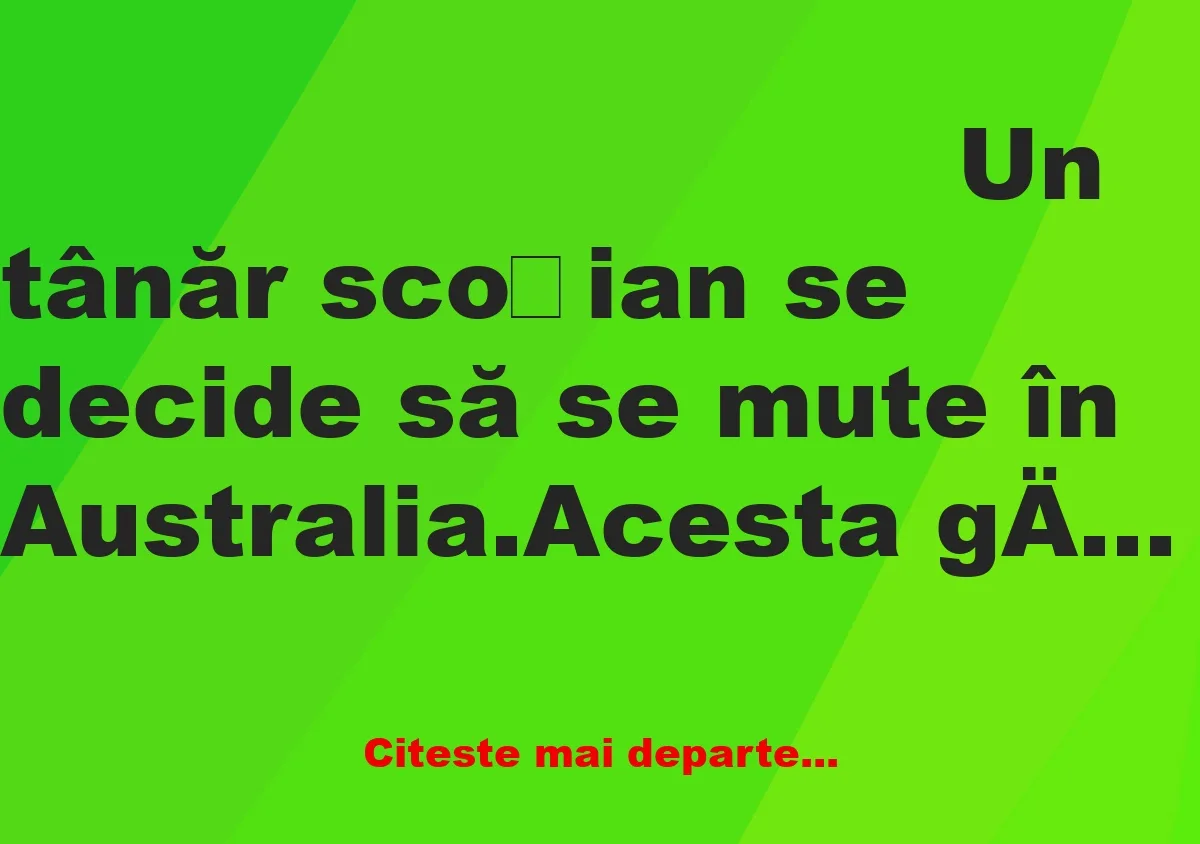 Banc: Un tânăr scoțian se decide să se mute în Australia: Am niște vecini…