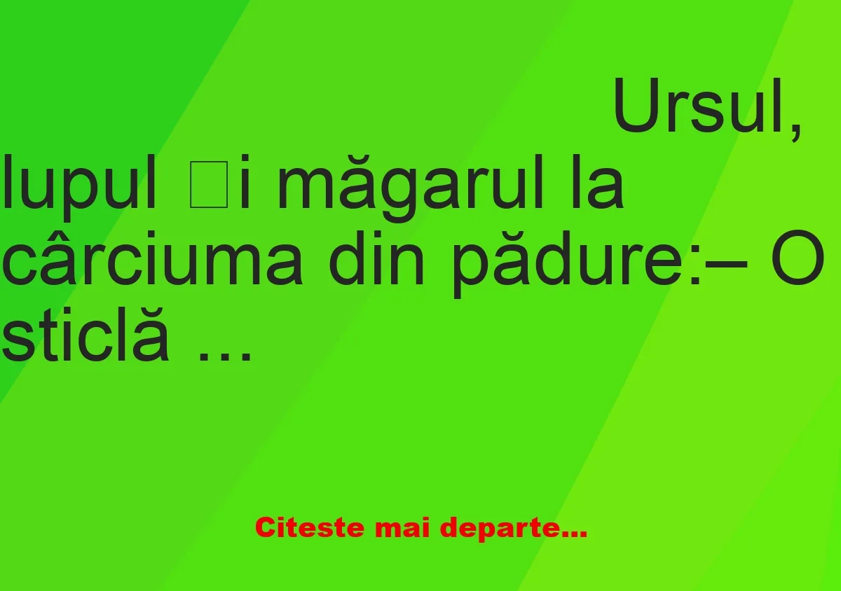 Banc: Ursul, lupul și măgarul la cârciuma din pădure: – O sticlă de votcă!