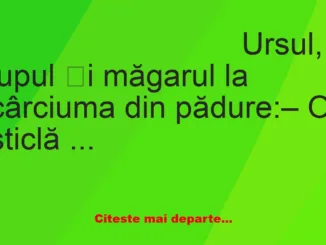 Banc: Ursul, lupul și măgarul la cârciuma din pădure: – O sticlă de votcă!