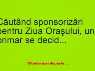 Banc: Căutând sponsorizări pentru Ziua Oraşului, un primar se decide să…