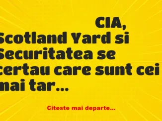 Banc: CIA, Scotland Yard si Securitatea se certau care sunt cei mai tari