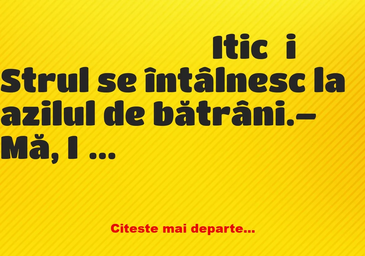 Banc: Doi tipi se întâlnesc la azilul de bătrâni: Am cerut să fiu mutat