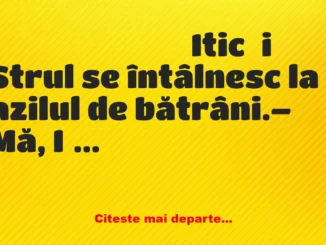 Banc: Doi tipi se întâlnesc la azilul de bătrâni: Am cerut să fiu mutat