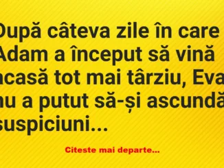 Banc: După câteva zile în care Adam a început să vină acasă tot mai târziu -…