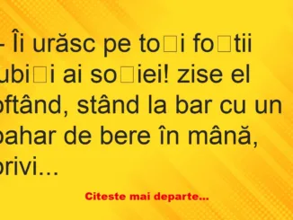 Banc: Îi urăsc pe toți foștii iubiți ai soției –