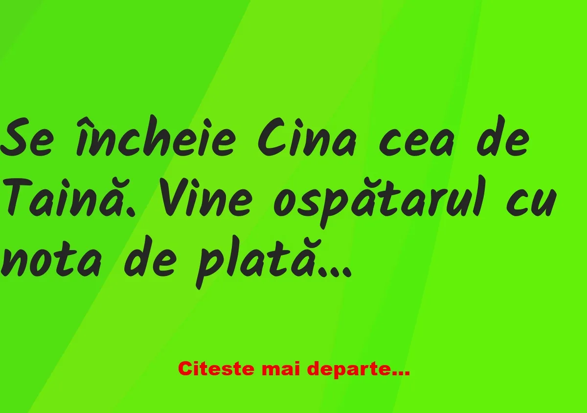 Banc: La finalul Cinei cea de Taină vine ospătarul cu nota