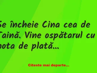 Banc: La finalul Cinei cea de Taină vine ospătarul cu nota