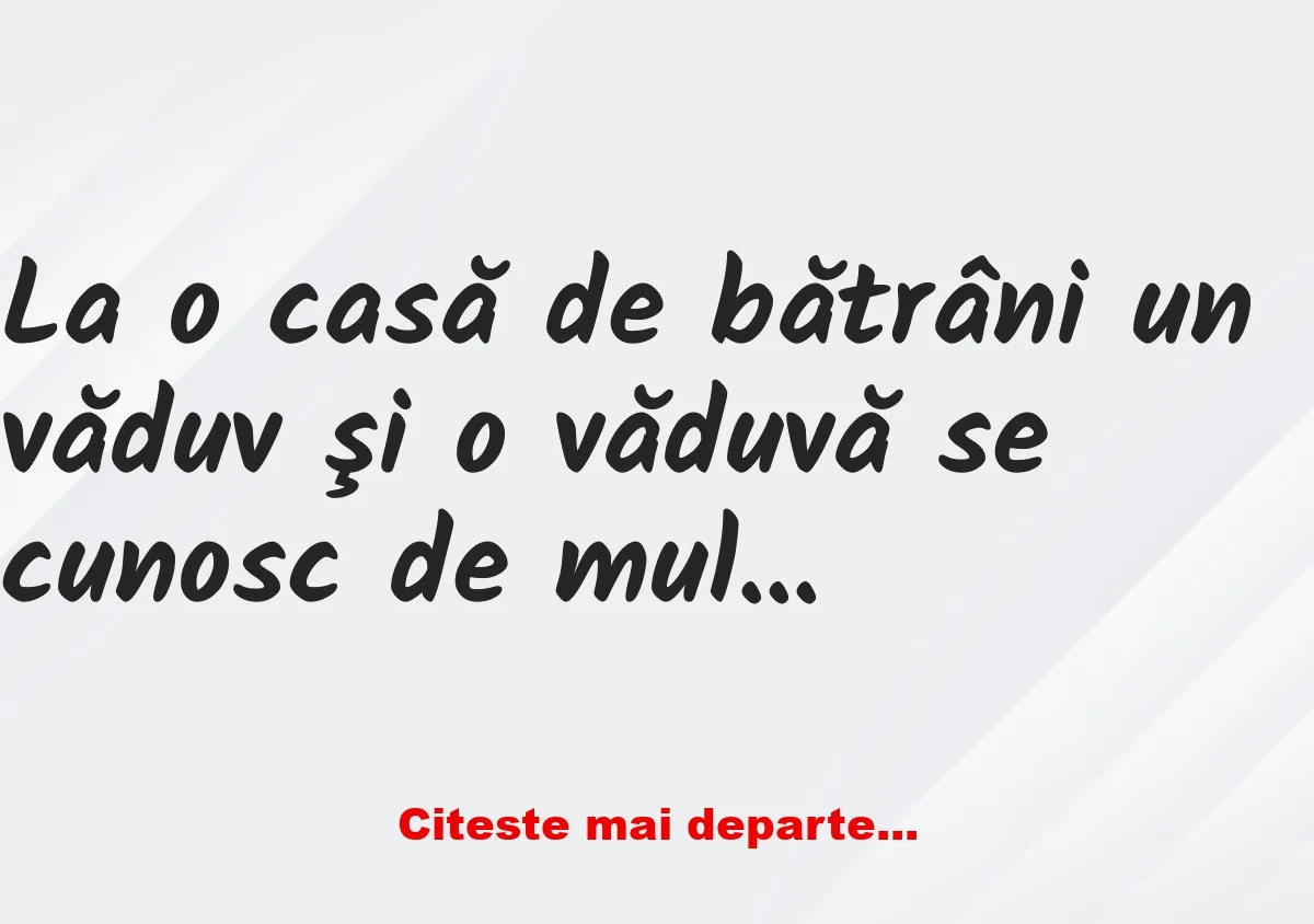 Banc: La o casă de bătrâni un văduv şi o văduvă se cunosc de multă vreme