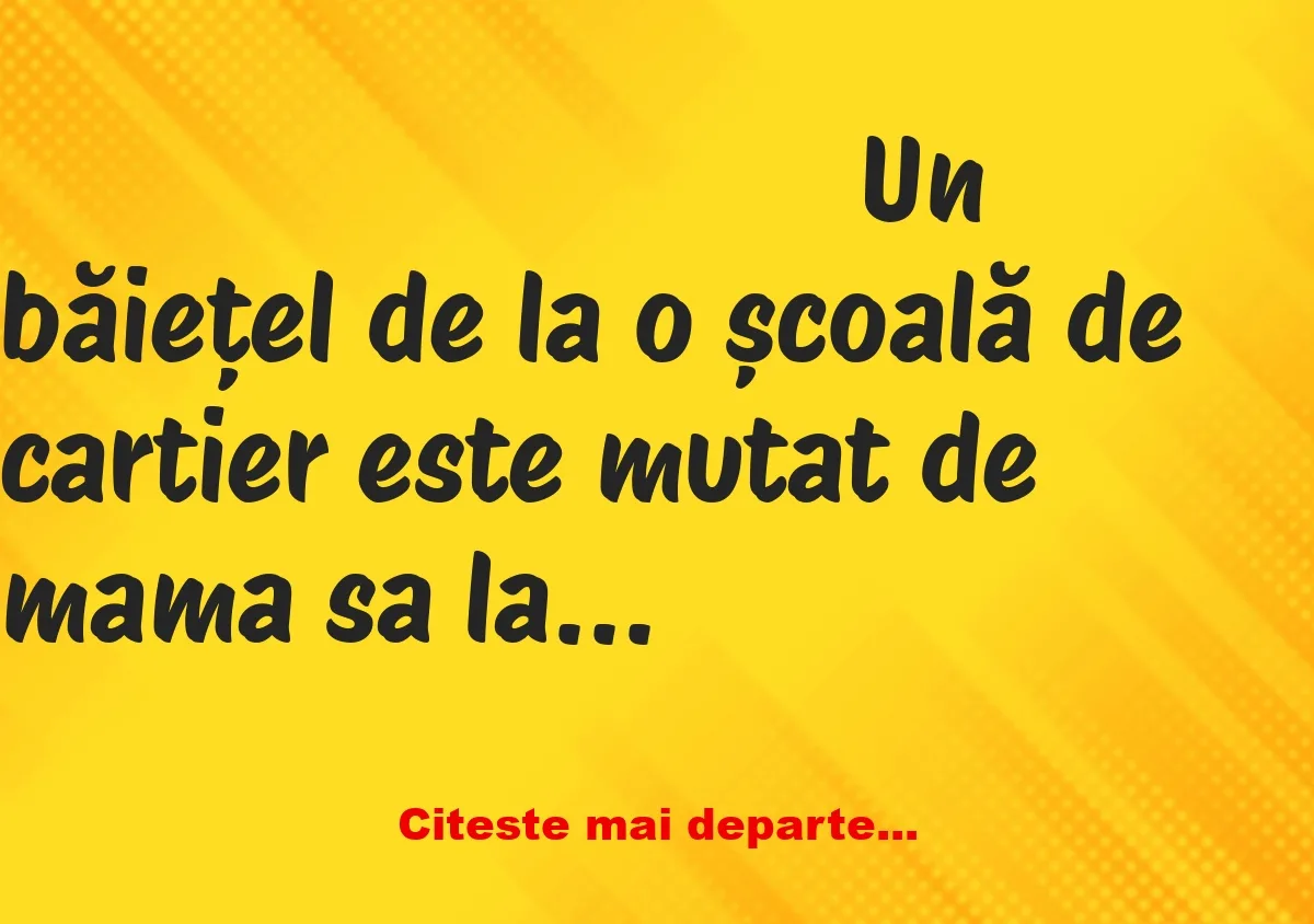 Banc: La o școală cu pretenții: – Ia spune-mi, băiețel, câte anotimpuri…