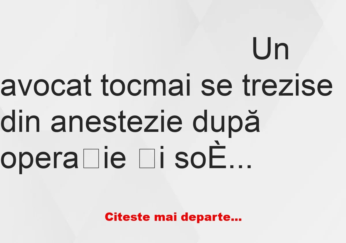 Banc: Un avocat tocmai se trezise din anestezie după operație și soția…