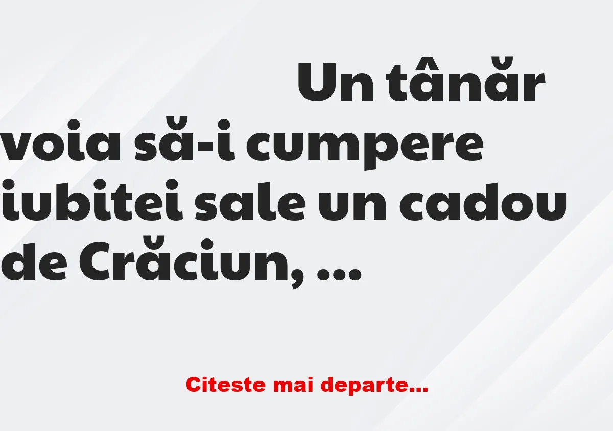 Banc: Un tânăr voia să-i cumpere iubitei sale un cadou de Crăciun, și nu…