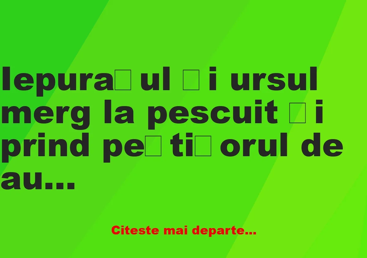 Banc: Iepurașul și ursul merg la pescuit și prind peștișorul de aur