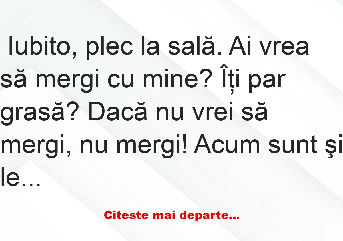 Banc: – Îţi par grasă?