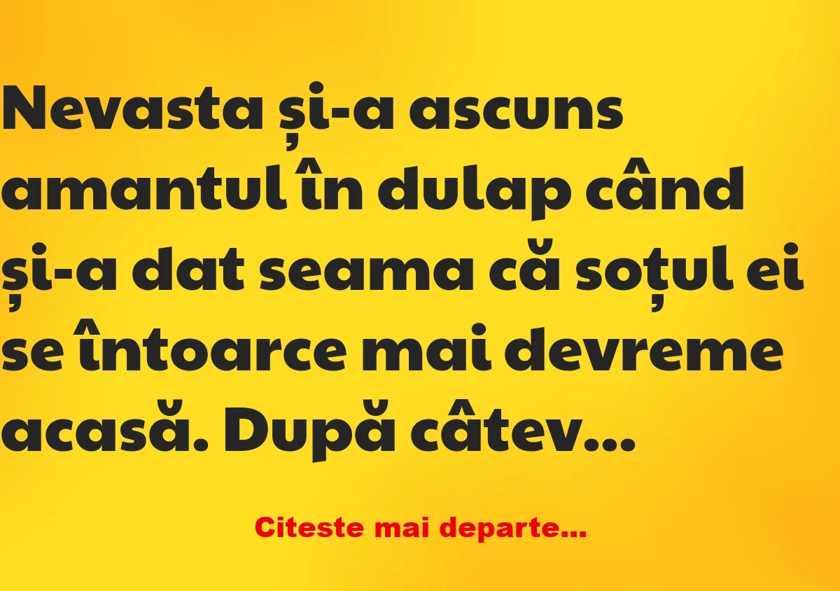 Banc: Nevasta și-a ascuns amantul în dulap –