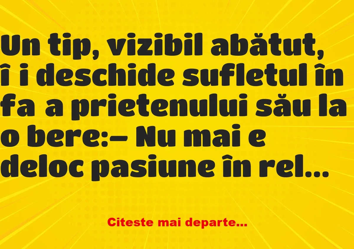 Banc: Nu mai e deloc pasiune în relația cu soția mea… –