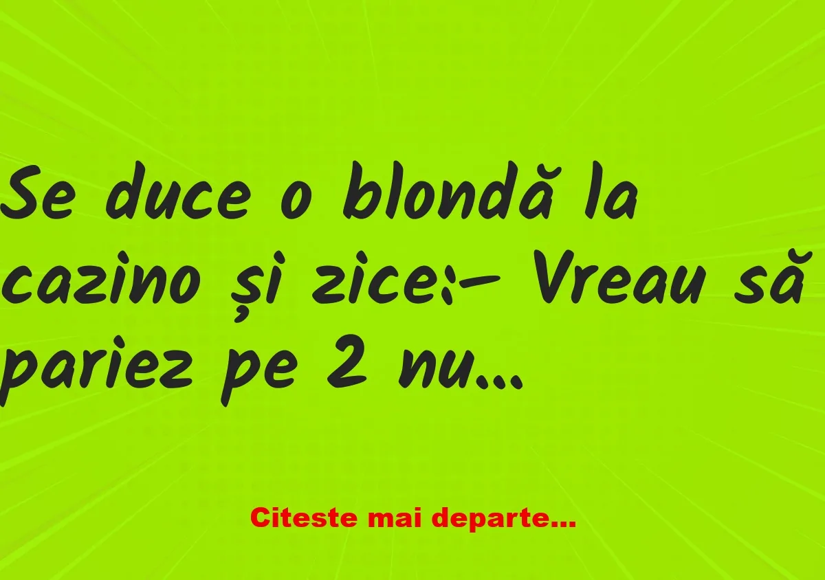 Banc: O blondă intră într-un cazino și pariază pe două numere