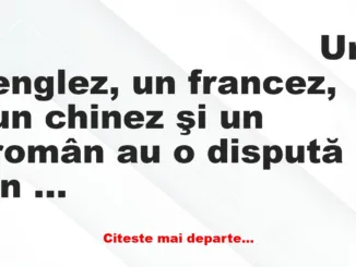 Banc: Un englez, un francez, un chinez şi un român au o dispută în legătură…