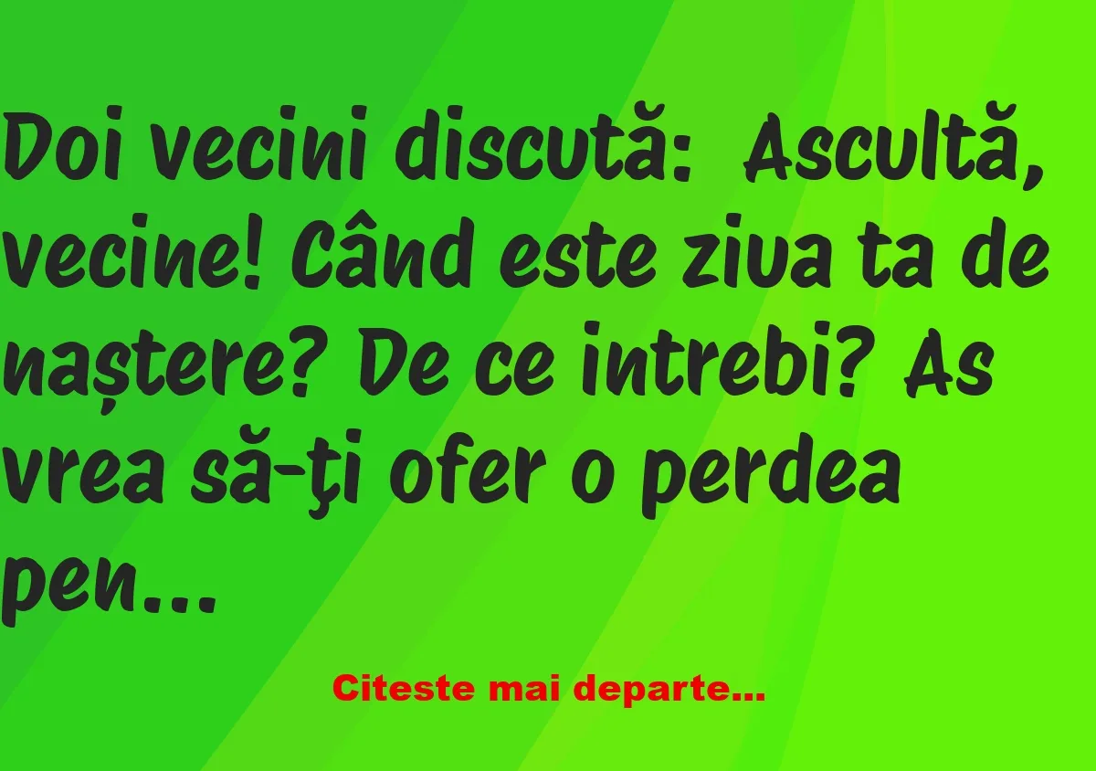 Banc: Ascultă, vecine! Când este ziua ta de naștere?