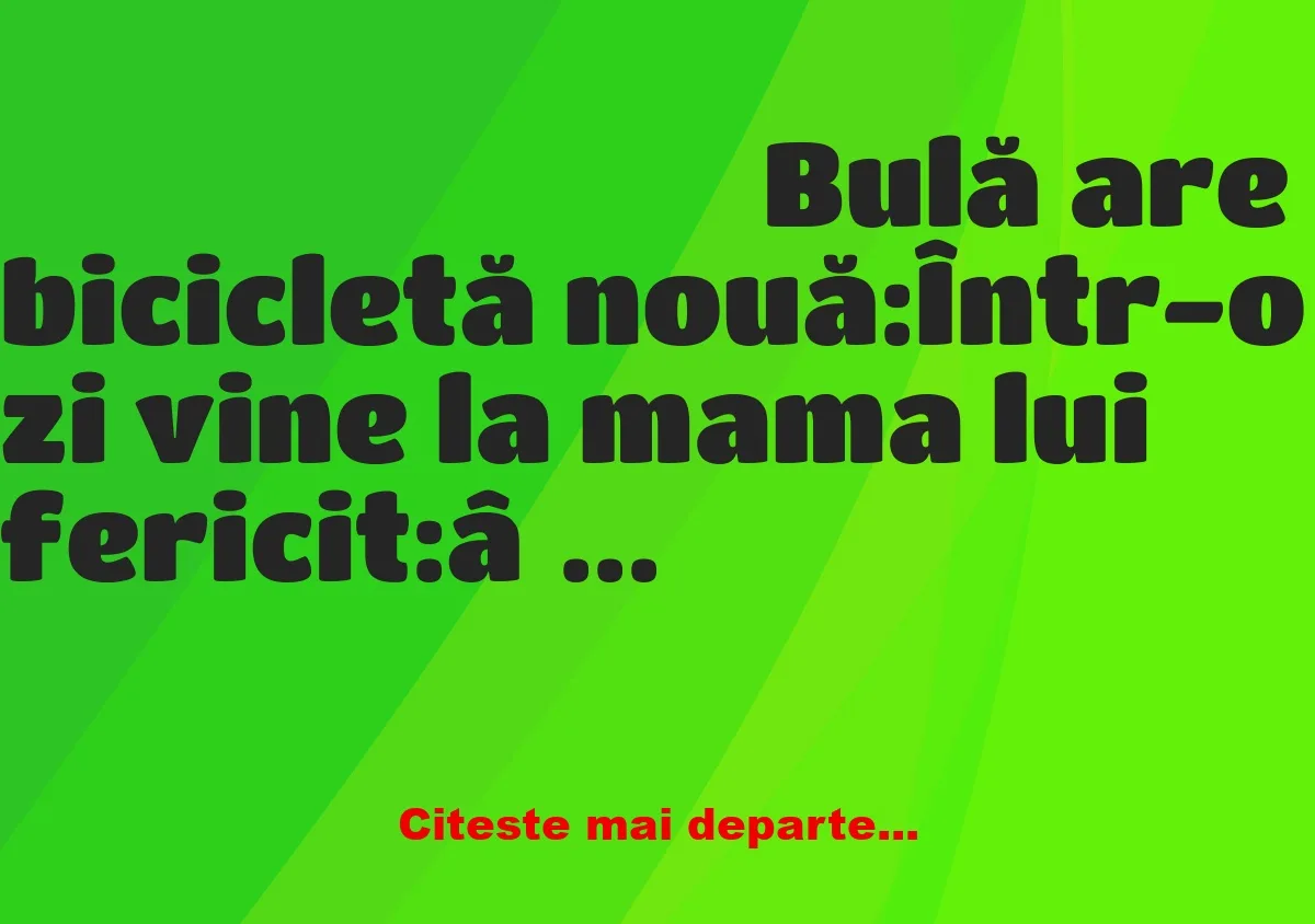 Banc: Bulă, fericit are bicicletă nouă: Ia uite!