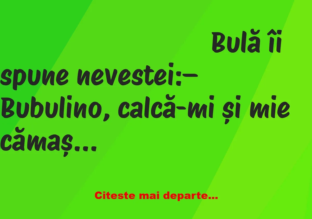 Banc: Bulă se duce la femei și o lasă pe soție, singură, acasă