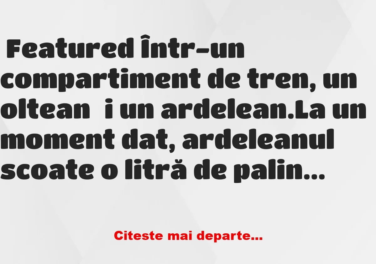 Banc: Ce țeapă ia un oltean cu un ardelean