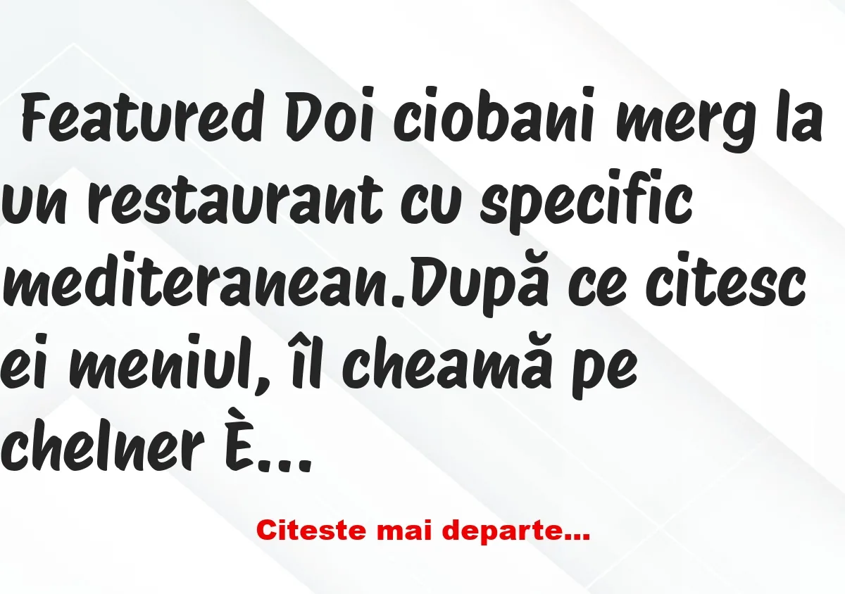 Banc: Ce vor să știe doi ciobani când merg la restaurant