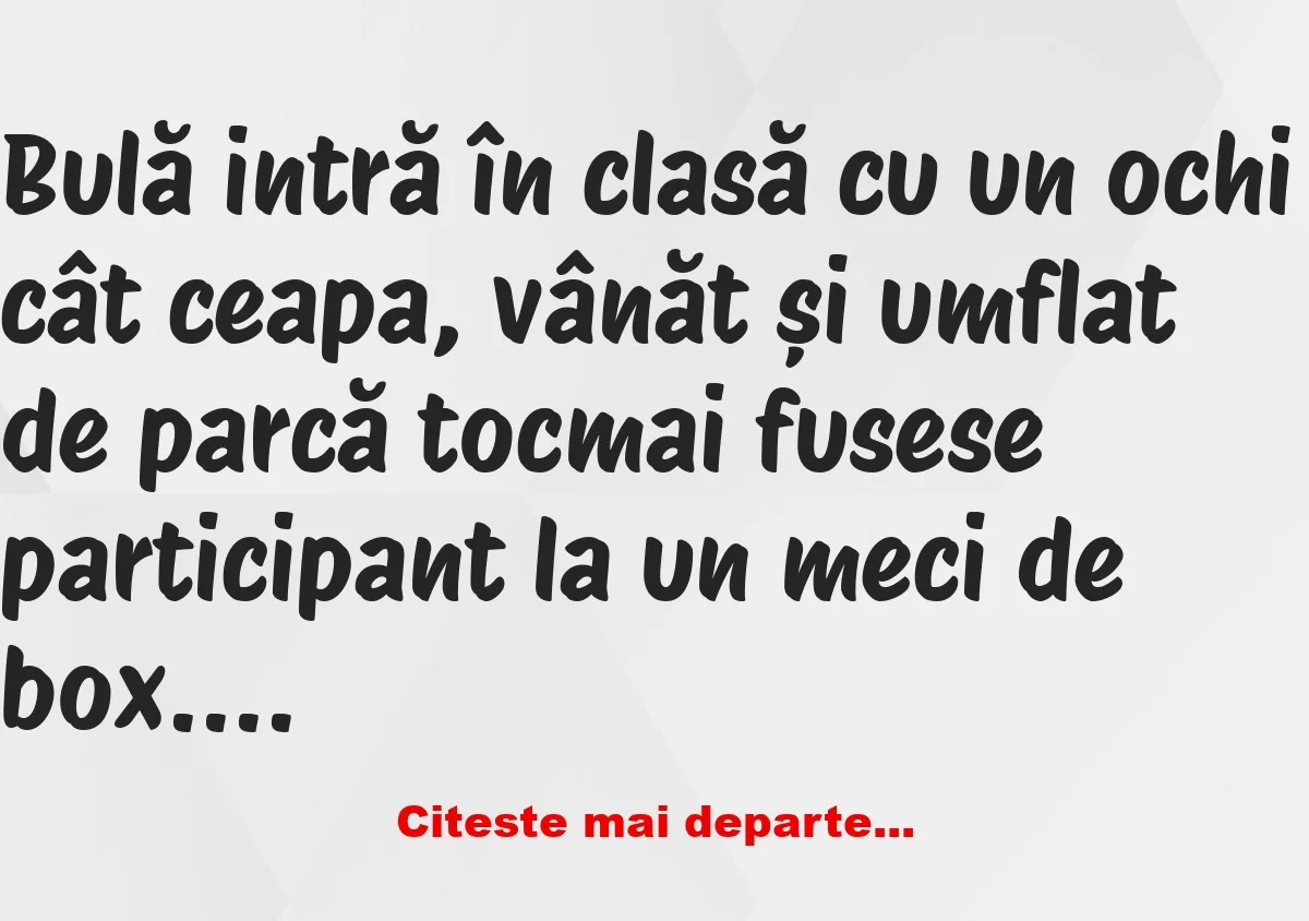 Banc: Cine ți-a învinețit ochiul? –