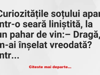 Banc: Dragă, m-ai înșelat vreodată? –