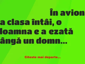 Banc: În avion, la clasa întâi, o doamna e așezată lângă un domn. La un…