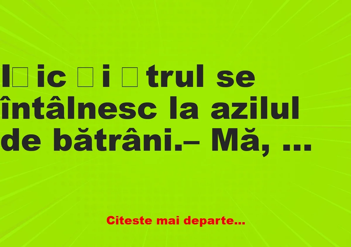 Banc: Ițic și Ștrul dau nas în nas la azilul de bătrâni