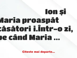 Banc: Mai Ioaneee! … Vezi că Maria ta e cu Gheorghe în porumb!….