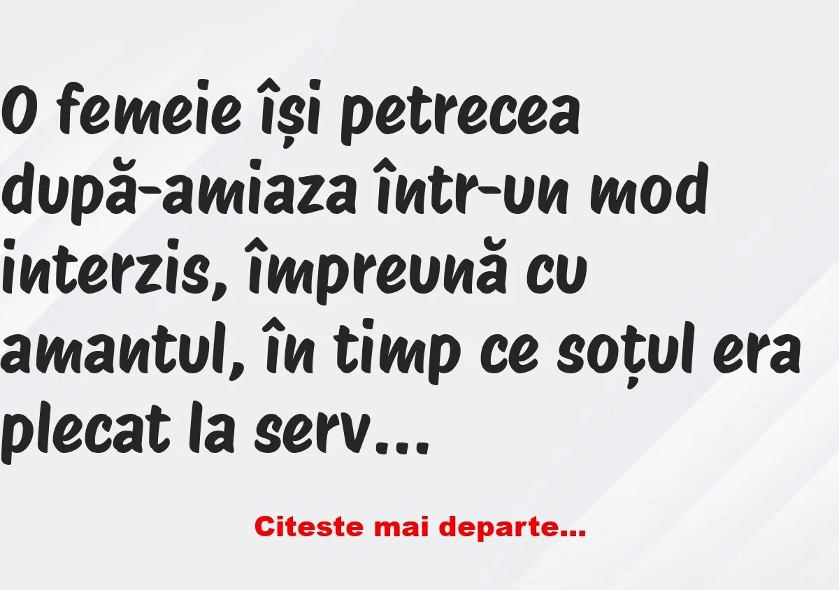 Banc: O femeie își petrecea după-amiaza împreună cu amantul – Dracusorul…