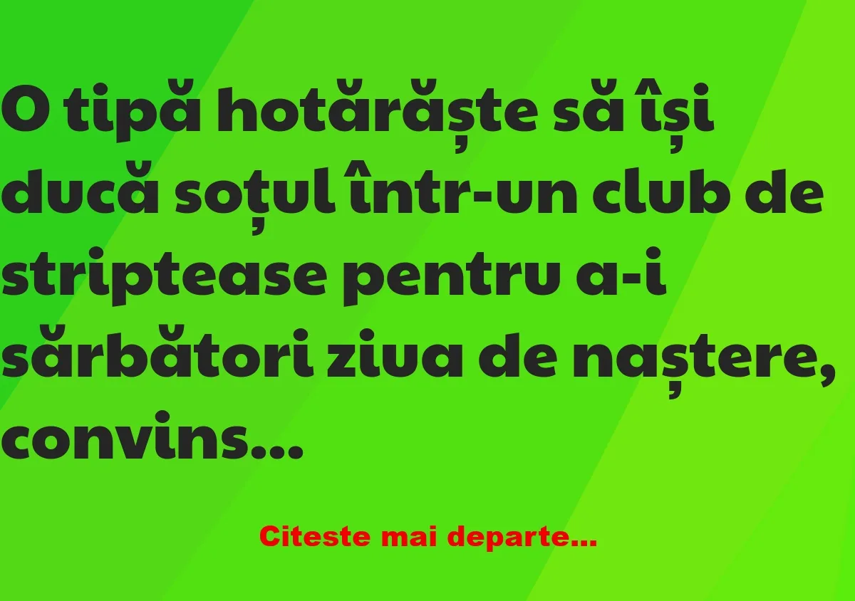 Banc: O tipă hotărăște să își ducă soțul într-un club de striptease -…