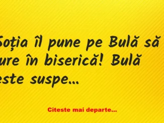 Banc: Soția îl pune pe Bulă să jure în biserică: În acest loc sfânt…