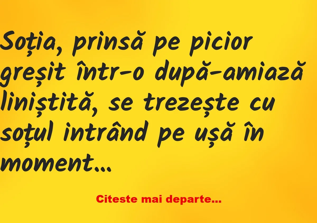 Banc: Soția, prinsă pe picior greșit –