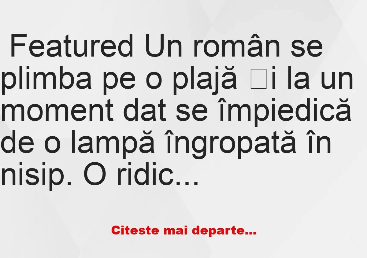 Banc: Cum e îndeplinită dorința unui român