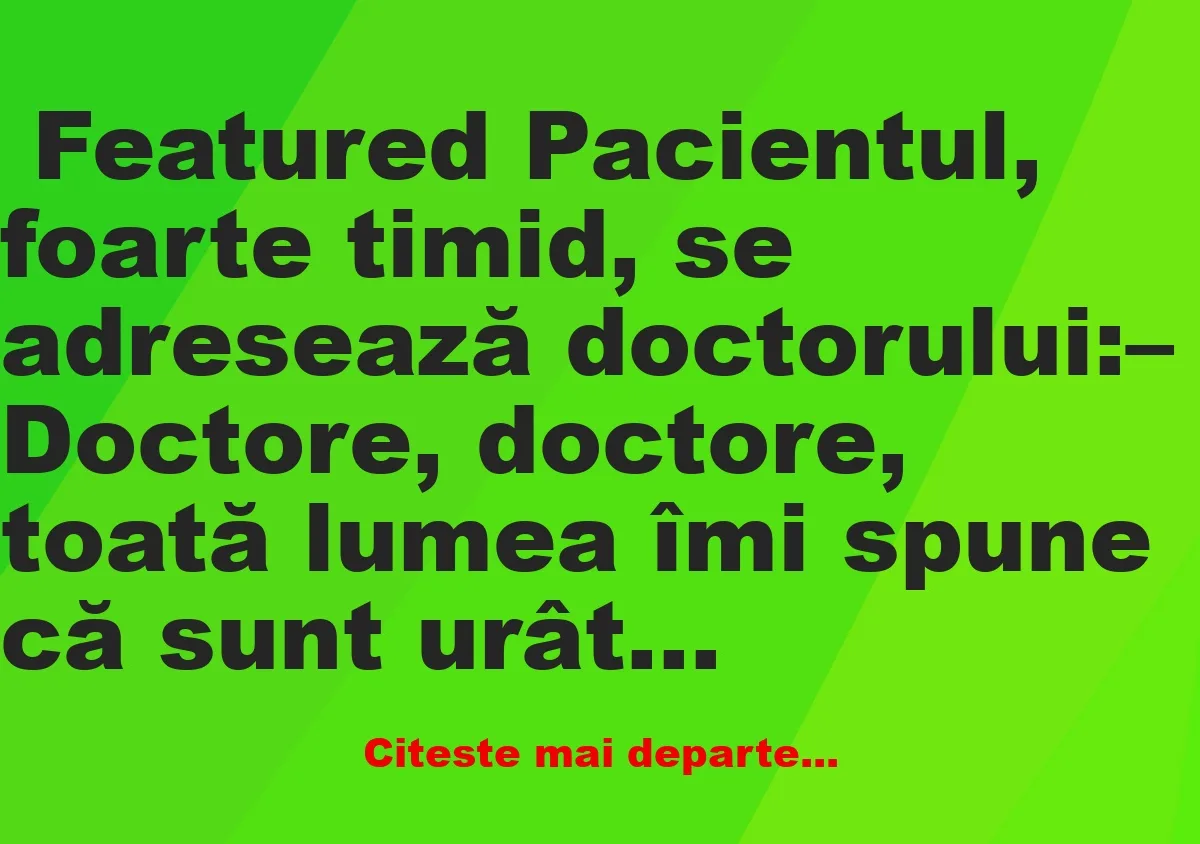 Banc: Cum se comportă doctorul cu un pacient urât