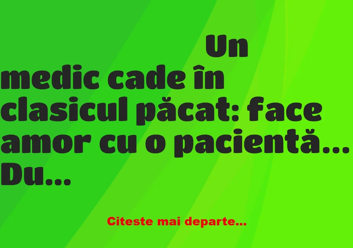 Banc: După ce face amor cu pacienta, doctorul e cuprins de remușcări