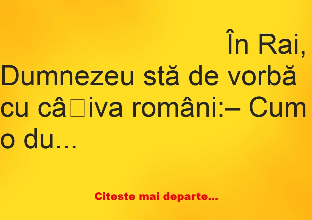 Banc: În Rai, Dumnezeu stă de vorbă cu câțiva români